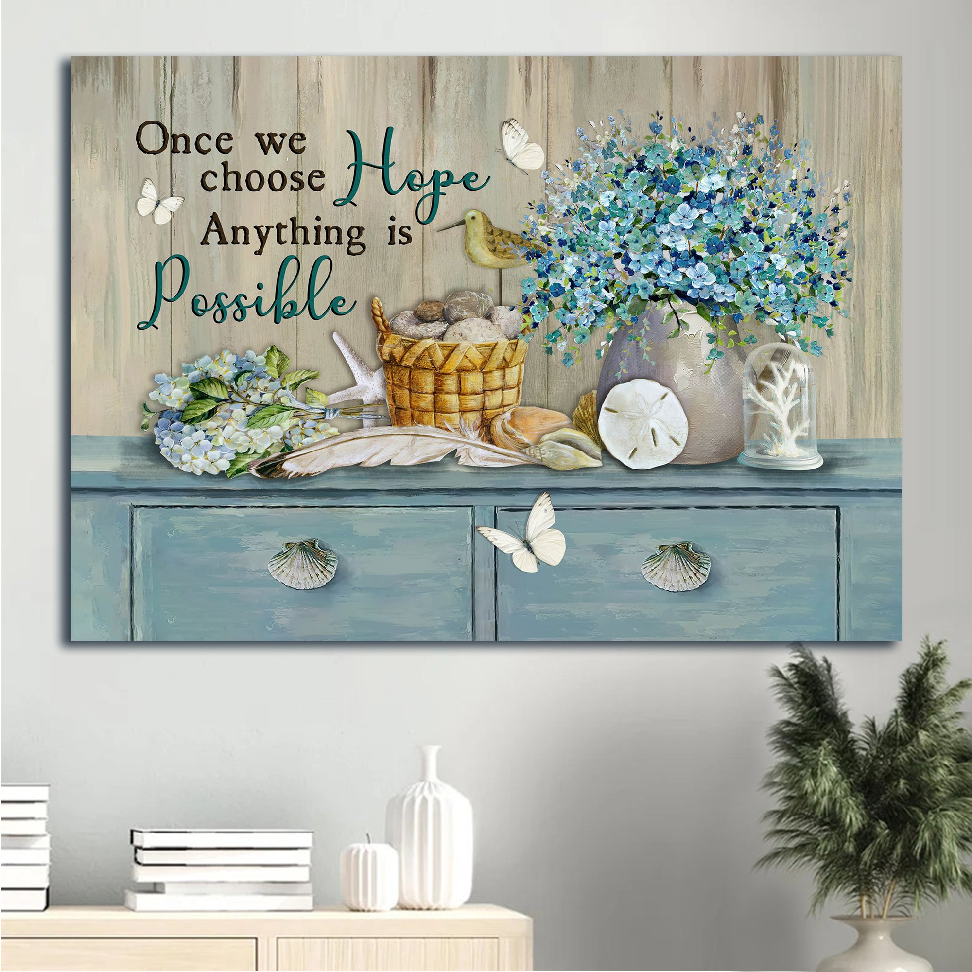 Jesus Landscape Canvas - Blue hydrangea, Blue cabinet, Once we choose hope Landscape Canvas - Gift For Christian - Anything is possible Landscape Canvas