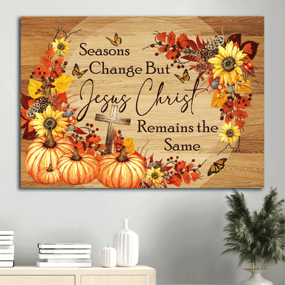 Jesus Landscape Canvas- Autumn, Butterfly, Cross, Pumpkin Canvas- Gift For Christian- Seasons Change But Jesus Christ Remain The Same