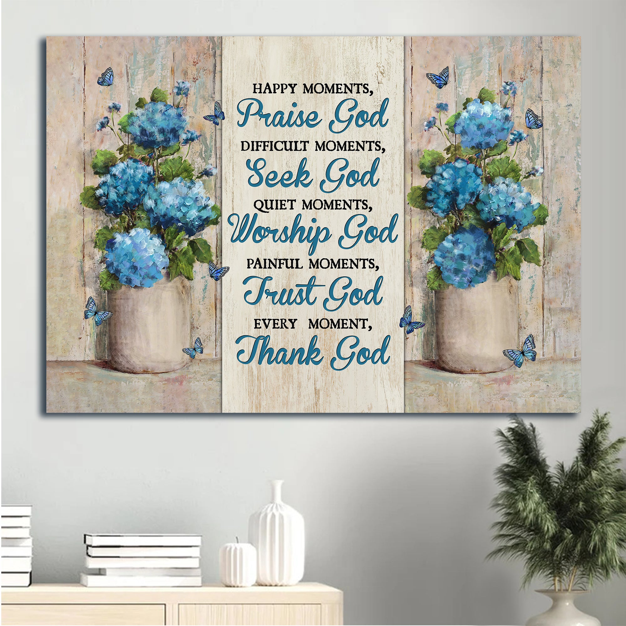 Jesus Landscape Canvas - Blue hydrangea, Blue butterfly, Flowers painting Landscape Canvas - Gift For Christian - Every moment thank God Landscape Canvas