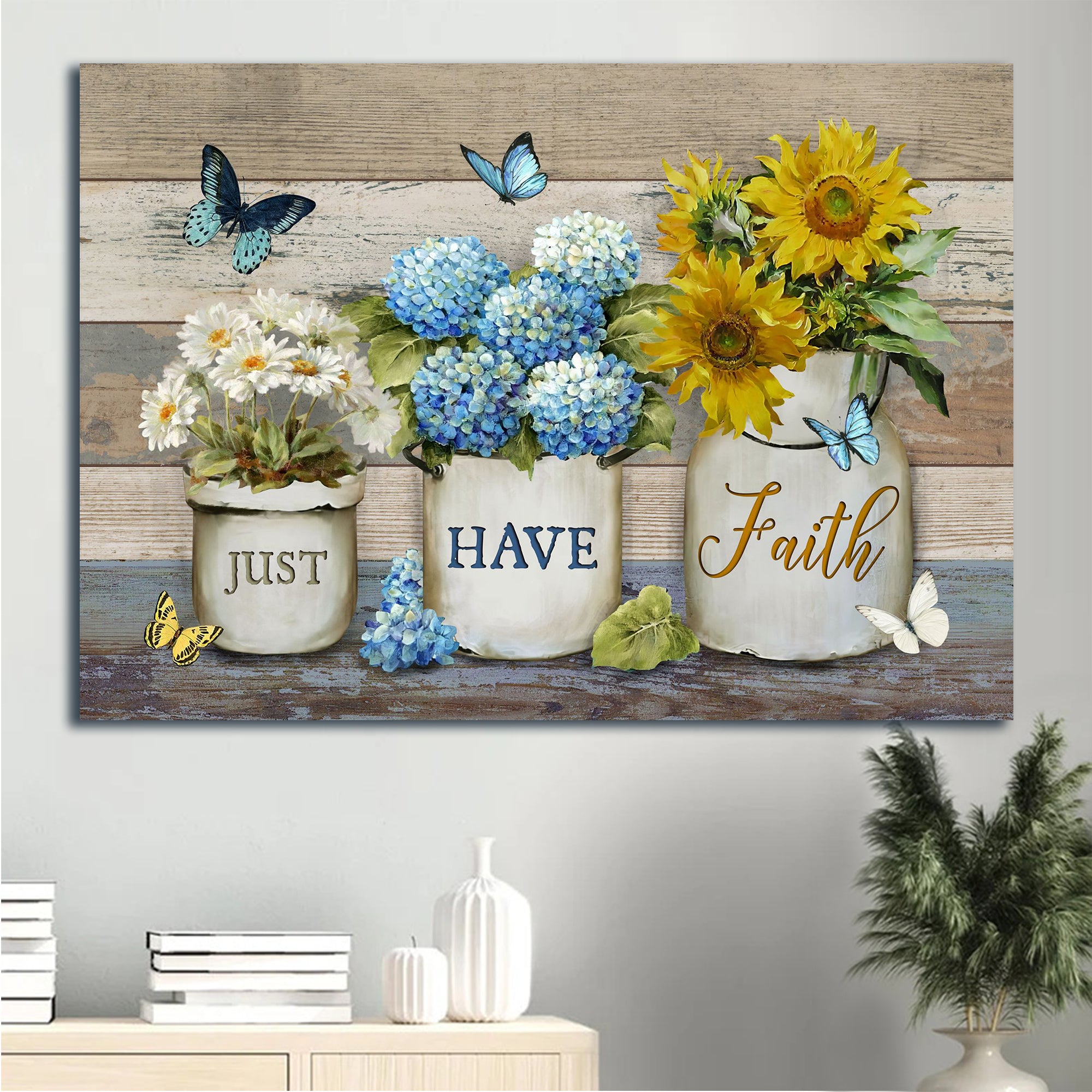 Jesus Landscape Canvas - Blue hydrangea, Sunflower, Rustic flower pot, Watercolor butterfly Landscape Canvas - Gift For Christian -  Just have faith Landscape Canvas