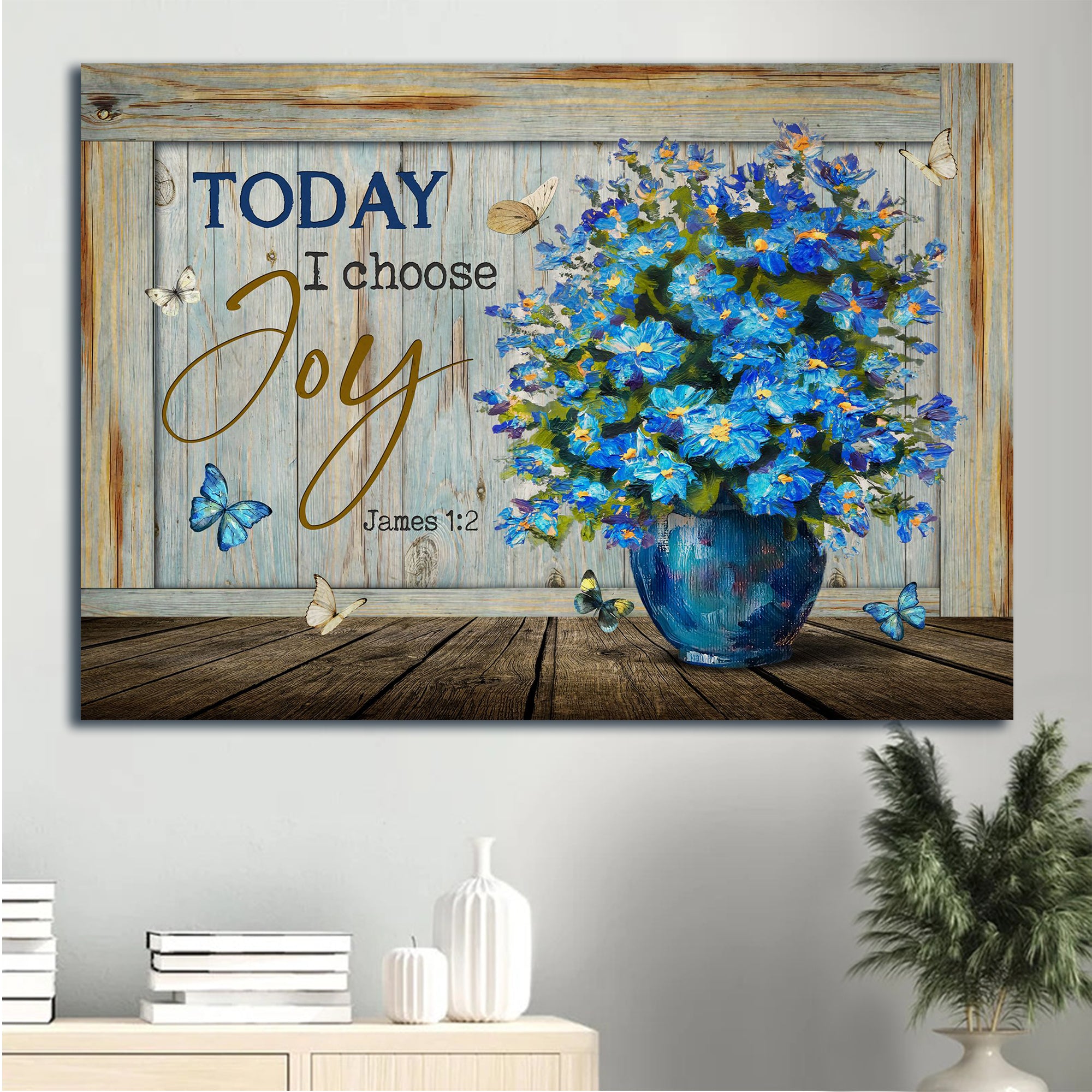 Jesus Landscape Canvas - Blue flowers, Flower vase, Beautiful butterflies Landscape Canvas - Gift For Christian -Today I choose joy Landscape Canvas