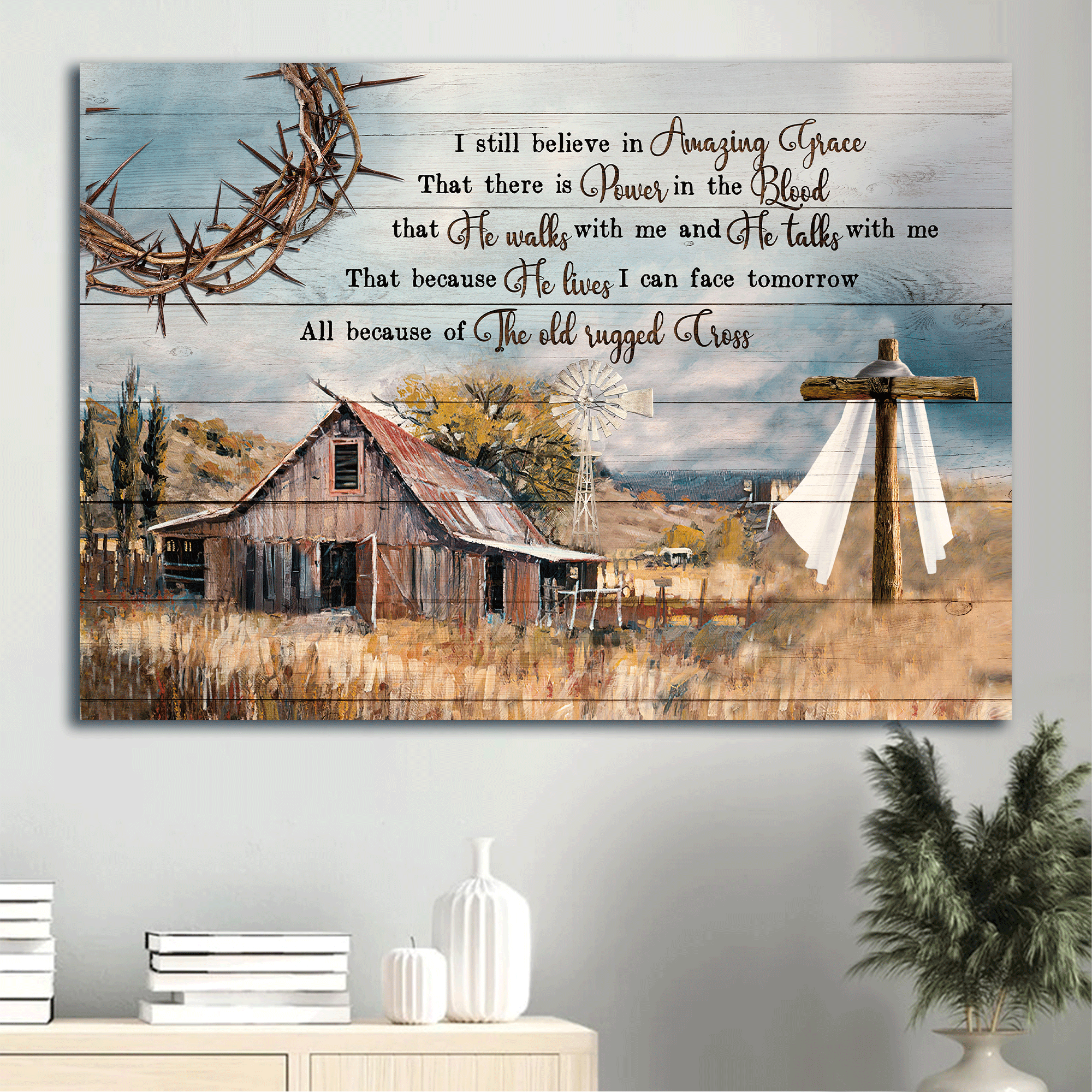 Jesus Landscape Canvas - Old barn house, Wooden cross, The crown of thorns Landscape Canvas - Gift For Christian - I still believe in amazing grace Landscape Canvas