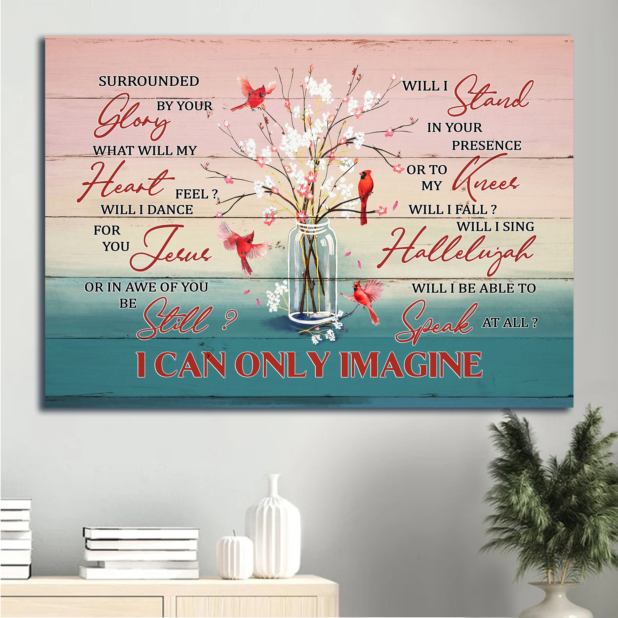 Jesus Landscape Canvas - Cardinal, Baby Flower Vase Landscape Canvas - Gift For Christian - I Can Only Imagine Landscape Canvas