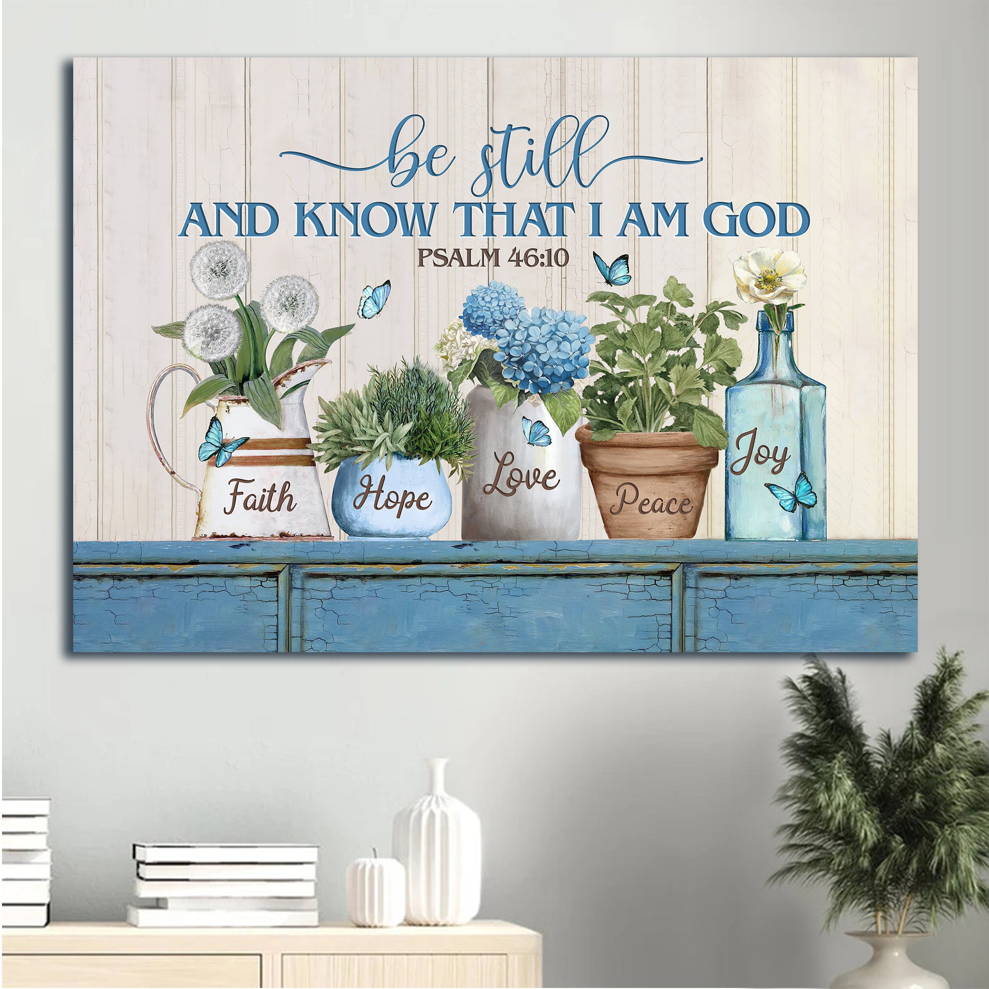 Jesus Landscape Canvas - Blue hydrangea, Flower garden, Pretty butterfly Landscape Canvas - Gift For Christian - Be still and know that I am God Landscape Canvas