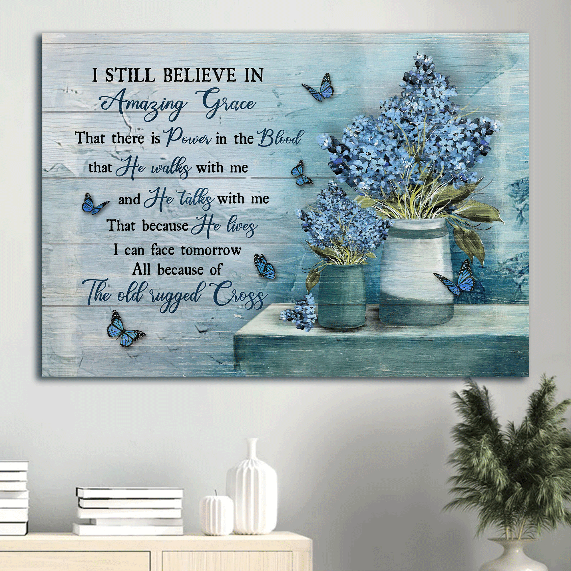 Jesus Landscape Canvas- Baby Flower Vase, Blue Butterfly Canvas- Gift For Christian- I Still Believe In Amazing Grace