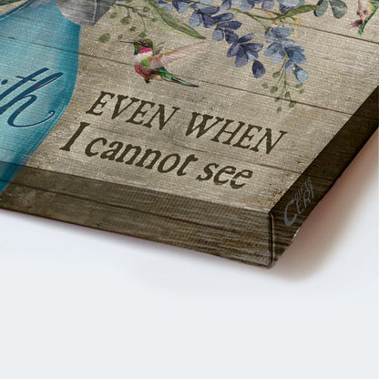 Jesus Landscape Canvas - Blue Hydrangea, Flower Vase, Hummingbird Landscape Canvas - Gift For Christian - I Will Walk By Faith Even When I Cannot See Landscape Canvas