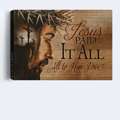 Jesus Landscape Canvas - Crosses Canvas - Gift For Christian - Jesus paid is all, All to Him I owe Canvas