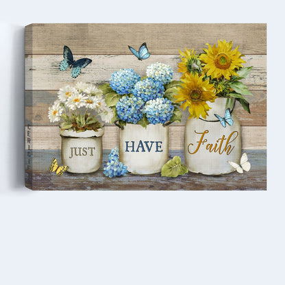 Jesus Landscape Canvas - Blue hydrangea, Sunflower, Rustic flower pot, Watercolor butterfly Landscape Canvas - Gift For Christian -  Just have faith Landscape Canvas