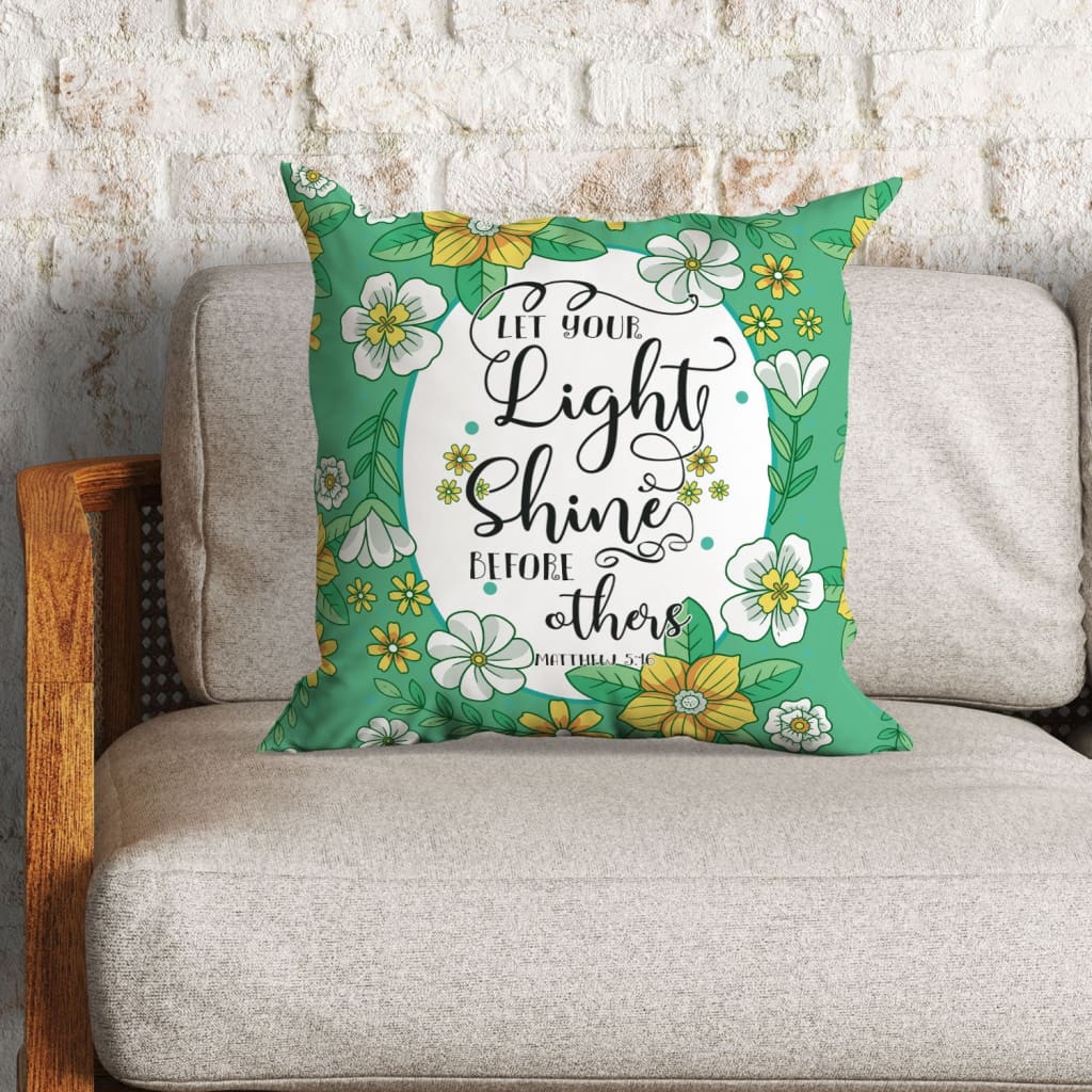 Bible Verse Pillow - Jesus Pillow - Flower Pillow - Gift For Christian - Let Your Light Shine Before Others Matthew 5:16 Pillow