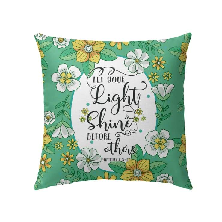 Bible Verse Pillow - Jesus Pillow - Flower Pillow - Gift For Christian - Let Your Light Shine Before Others Matthew 5:16 Pillow