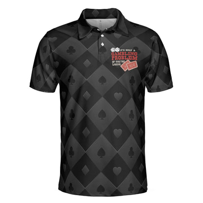 Black Poker Men Polo Shirt, It Only A Gambling Problem If You're Losing Poker Shirt For Men