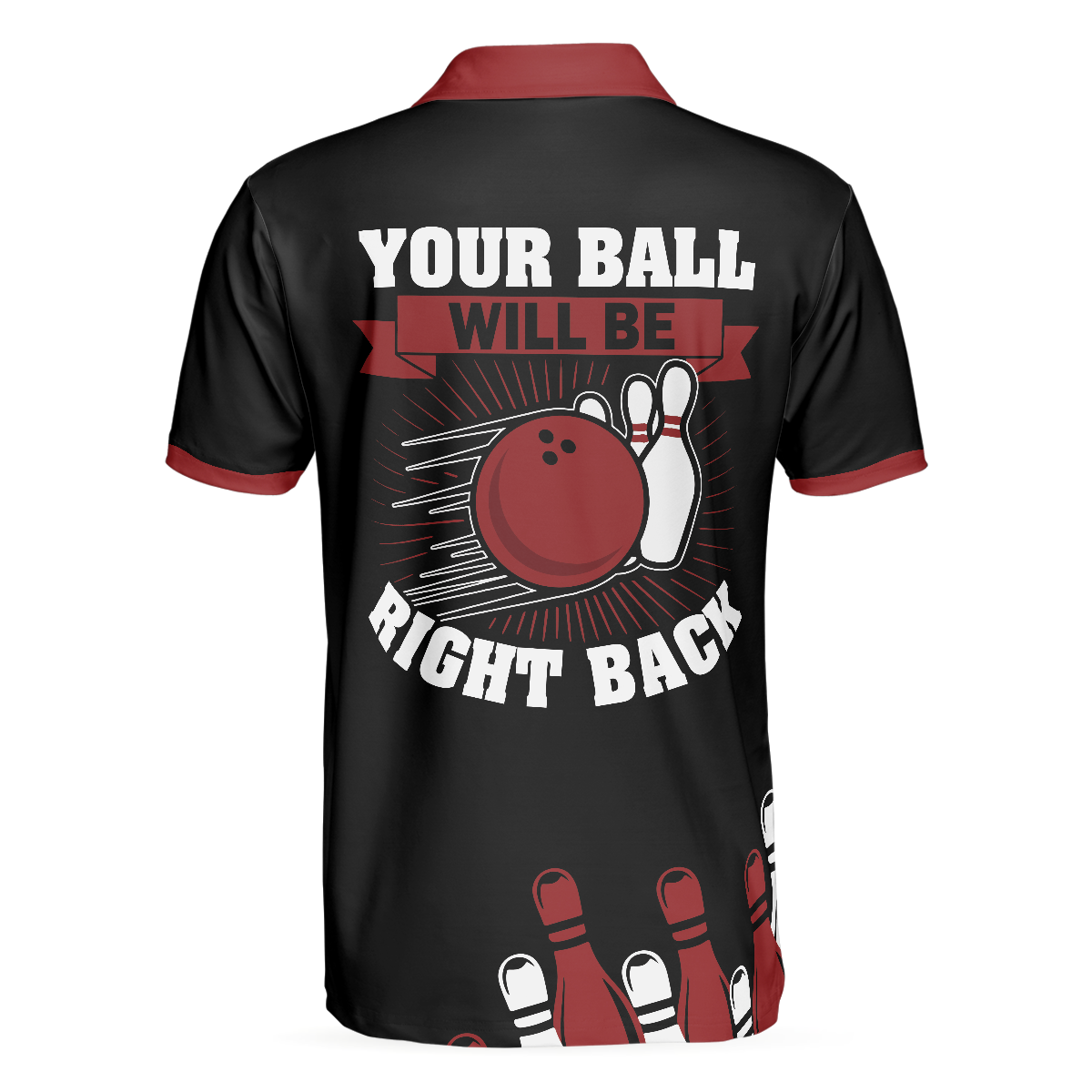 Your Ball Will Be Right Back Polo Shirt, Tenpin Bowling Shirt For Men With Sayings, Bowling Gift Idea - Perfect Gift For Men