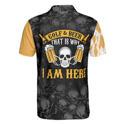Skull Golfing Men Polo Shirt, Golf & Beer That Is Why I Am Here Skull Shirt For Men, Best Golf Shirt For Male Golfers