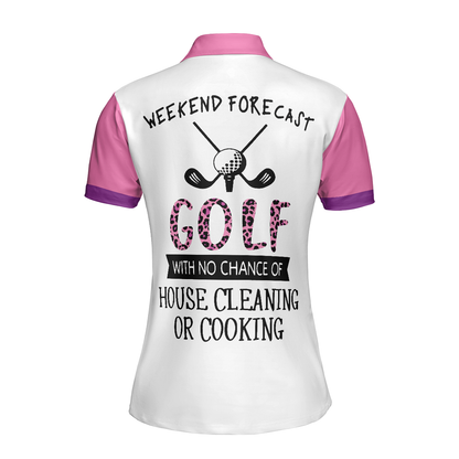 Golf Women Polo Shirt, Golf With No Chance Of House Cleaning Or Cooking Short Sleeve Women Polo Shirt, Best Gift For Golfers