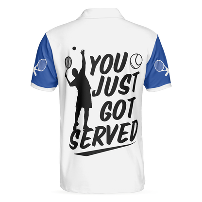 You Just Got Served Polo Shirt, Blue And White Tennis Shirt For Men, Gift For Tennis Players - Perfect Gift For Men