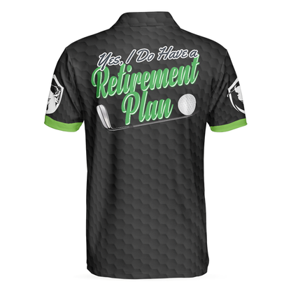 Yes I Do Have A Retirement Plan Golf Polo Shirt, Black Golf Pattern Green Golf Course Polo Shirt, Best Golf Shirt For Men