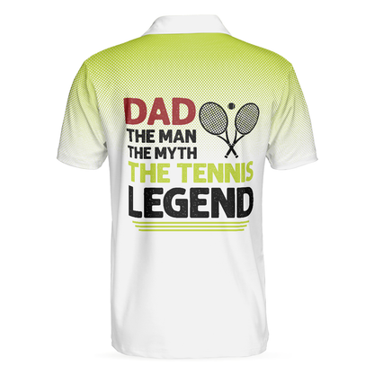 Dad The Man The Myth The Tennis Legend Polo shirt, Short Sleeve Polo Tennis Shirts Unique Tennis Gift