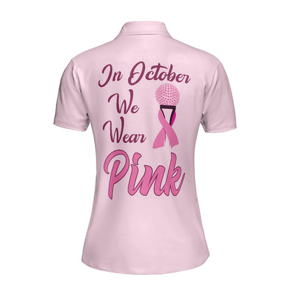 Breast Cancer Women Polo Shirt, In October We Wear Pink Short Sleeve Women Polo Shirt