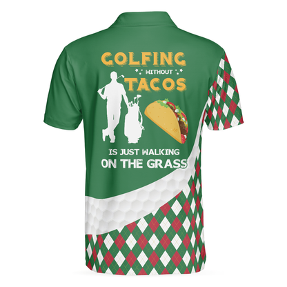 Funny Golf Men Polo Shirt, Golfing Without Tacos Is Just Walking On The Grass Shirt, Colorful Argyle Pattern Golf Shirt, Golf Gift For Golfers