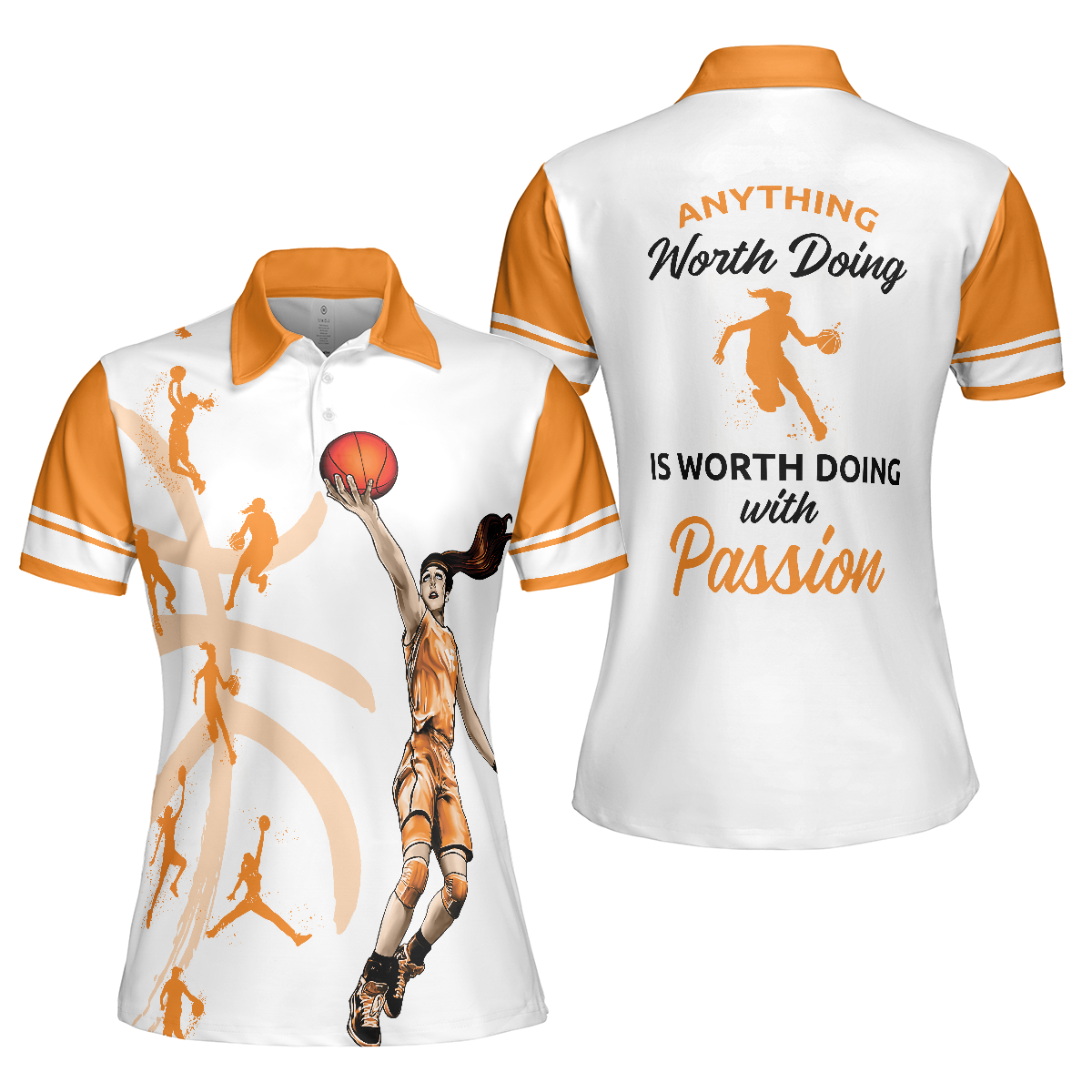 White And Orange Basketball Women Polo Shirt, Anything Worth Doing Is Worth Doing With Passion Basketball Short Sleeve Shirt For Ladies, Gift For Basketball Lovers