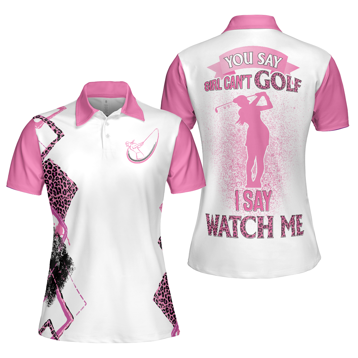 You Say Girls Can't Golf I Say Watch Me Short Sleeve Women Polo Shirt - Perfect Gift For Women