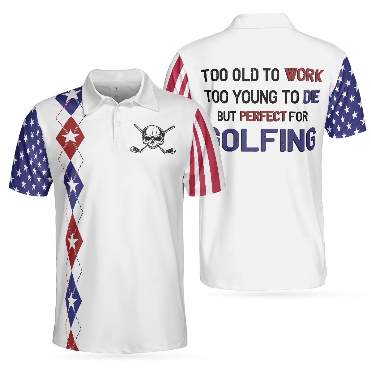 Too Old To Work Too Young To Die But Perfect For Golfing Polo Shirt, American Flag Golfing Shirt With Sayings - Perfect Gift For Men