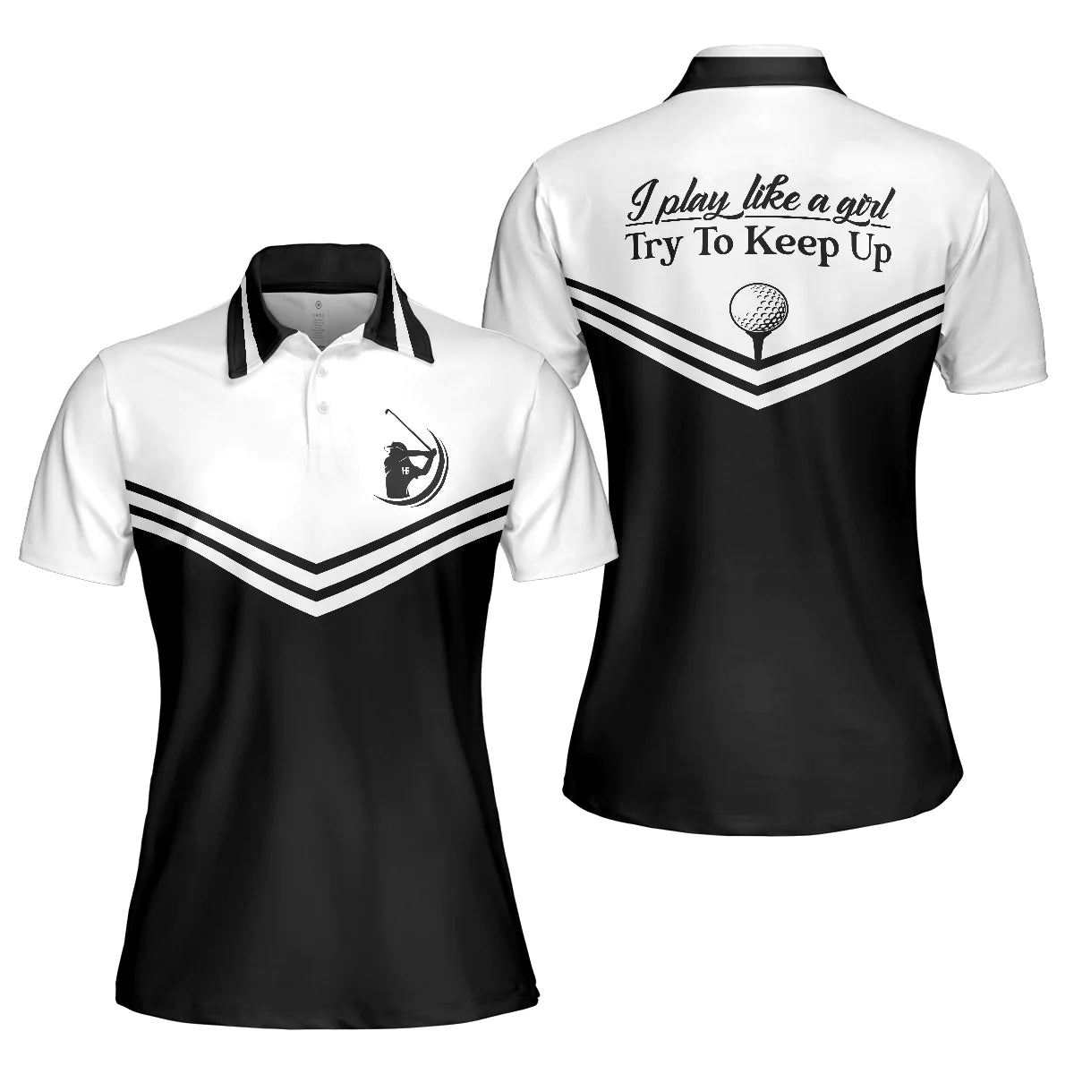 Black And White Golf Women Polo Shirt, I Play Like A Girl Try To Keep Up Short Sleeve Polo Shirt For Ladies, Gift For Women Golfers