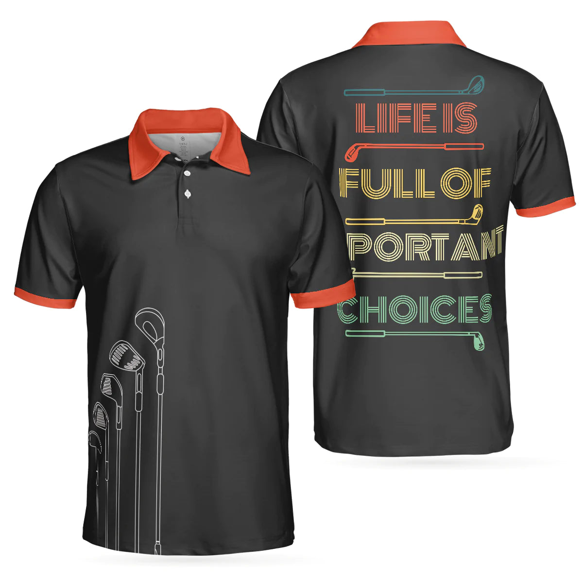 Life Is Full Of Important Choices Golf Clubs Polo Shirt, Black Golfing Polo Shirt, Best Golf Shirt For Men