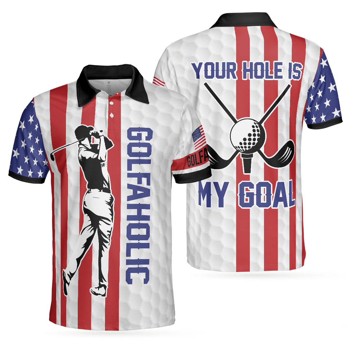 Your Hole Is My Goal Golfaholic American Flag Polo Shirt, Patriotic Golf Shirt - Perfect Gift For Men