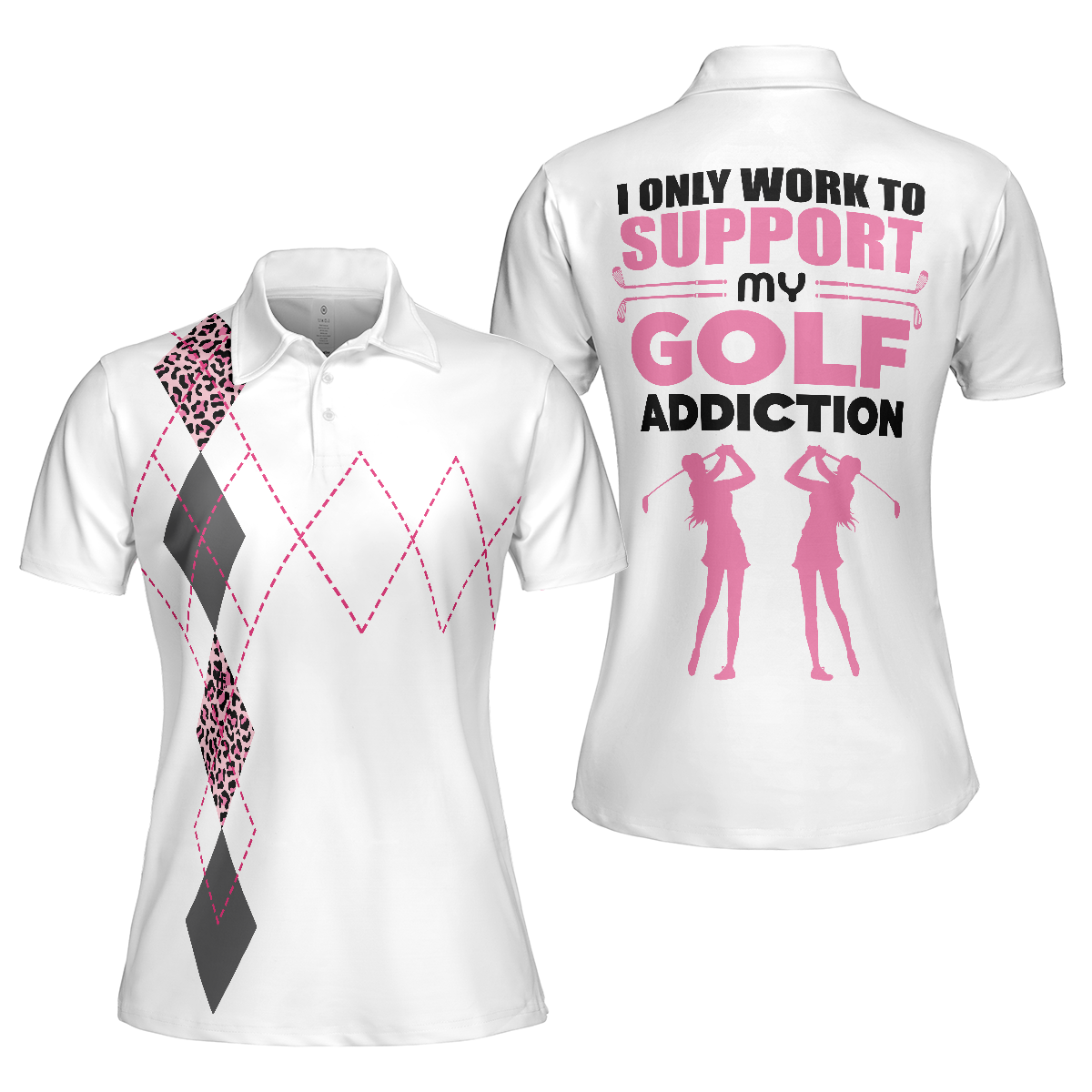 Golf Women Polo Shirt, I Only Work To Support My Golf Addiction Golf Short Sleeve Women Polo Shirt, Funny White And Pink Golf Shirt For Ladies