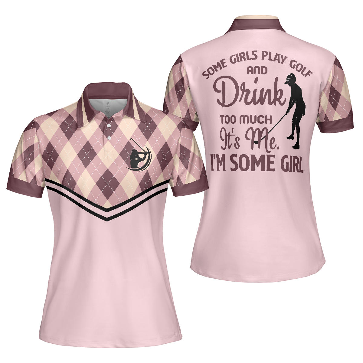 Girl Play Golf Women Polo Shirt, Some Girls Play Golf And Drink Too Much Women Polo Shirt, Funny Argyle Pattern Golf Shirt - Perfect Gift For Women