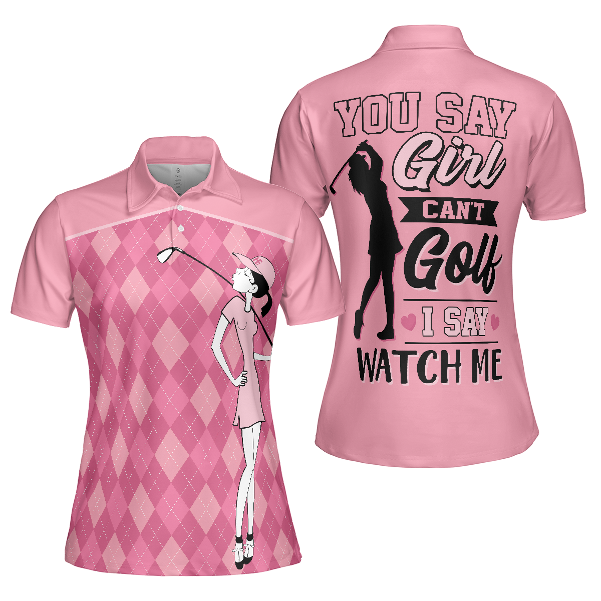 You Say Girl Can't Golf I Say Watch Me Short Sleeve Women Polo Shirt, Cool Golf Shirt For Golf Ladies - Perfect Gift For Women