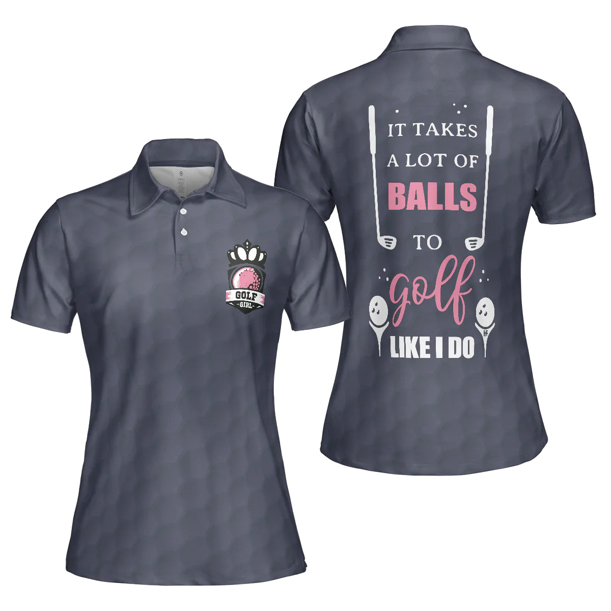 Golf Women Polo Shirt, It Takes A Lot Of Balls To Golf Like I Do Golf Short Sleeve Shirt For Ladies, Cool Gift For Female Golfers