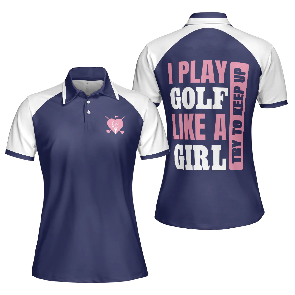 Navy Golf Women Polo Shirt, I Play Golf Like A Girl Try To Keep Up Golf Short Sleeve Polo Shirt For Ladies, Gift For Women Golfers