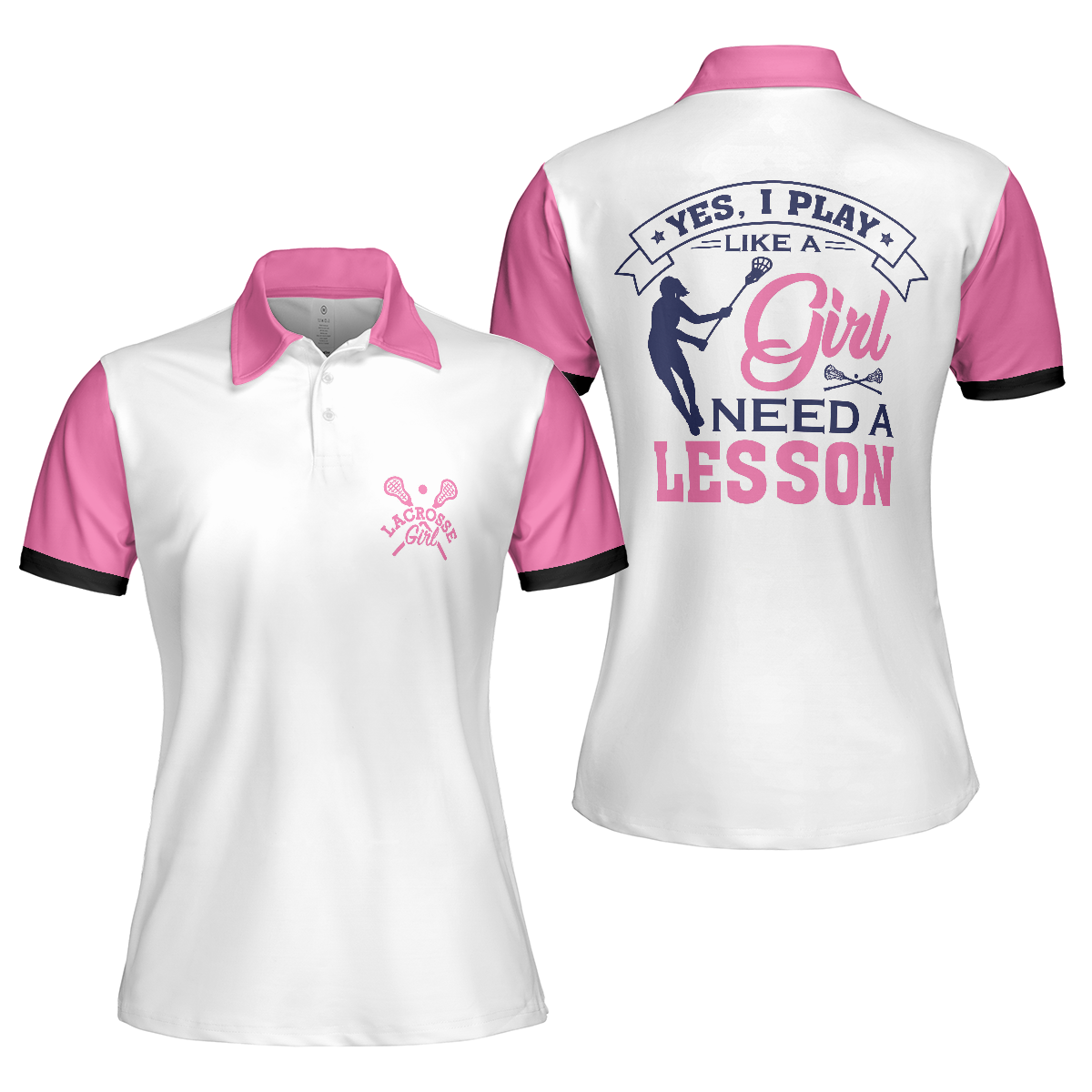 Yes I Play Like A Girl Need A Lesson Lacrosse Short Sleeve Women Polo Shirt, White And Pink Lacrosse Shirt For Ladies - Perfect Gift For Women