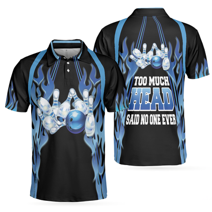 Too Much Head Said No One Ever Bowling Polo Shirt, Blue Flame Pattern Tenpin Bowling Shirt For Bowling Lovers - Perfect Gift For Men
