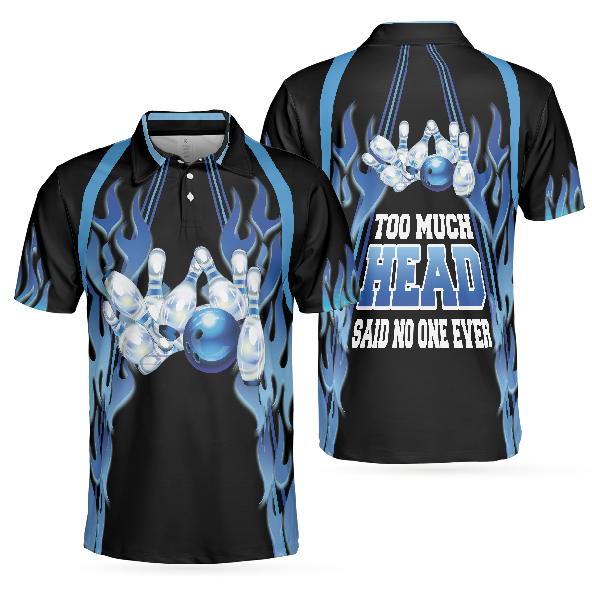 Too Much Head Said No One Ever Bowling Polo Shirt, Blue Flame Pattern Tenpin Bowling Shirt For Bowling Lovers - Perfect Gift For Men