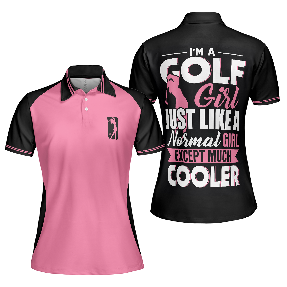 Golf Women Polo Shirt, I'm A Normal Golf Girl Except Much Cooler Short Sleeve Women Polo Shirt, Funny Golf Shirt With Sayings