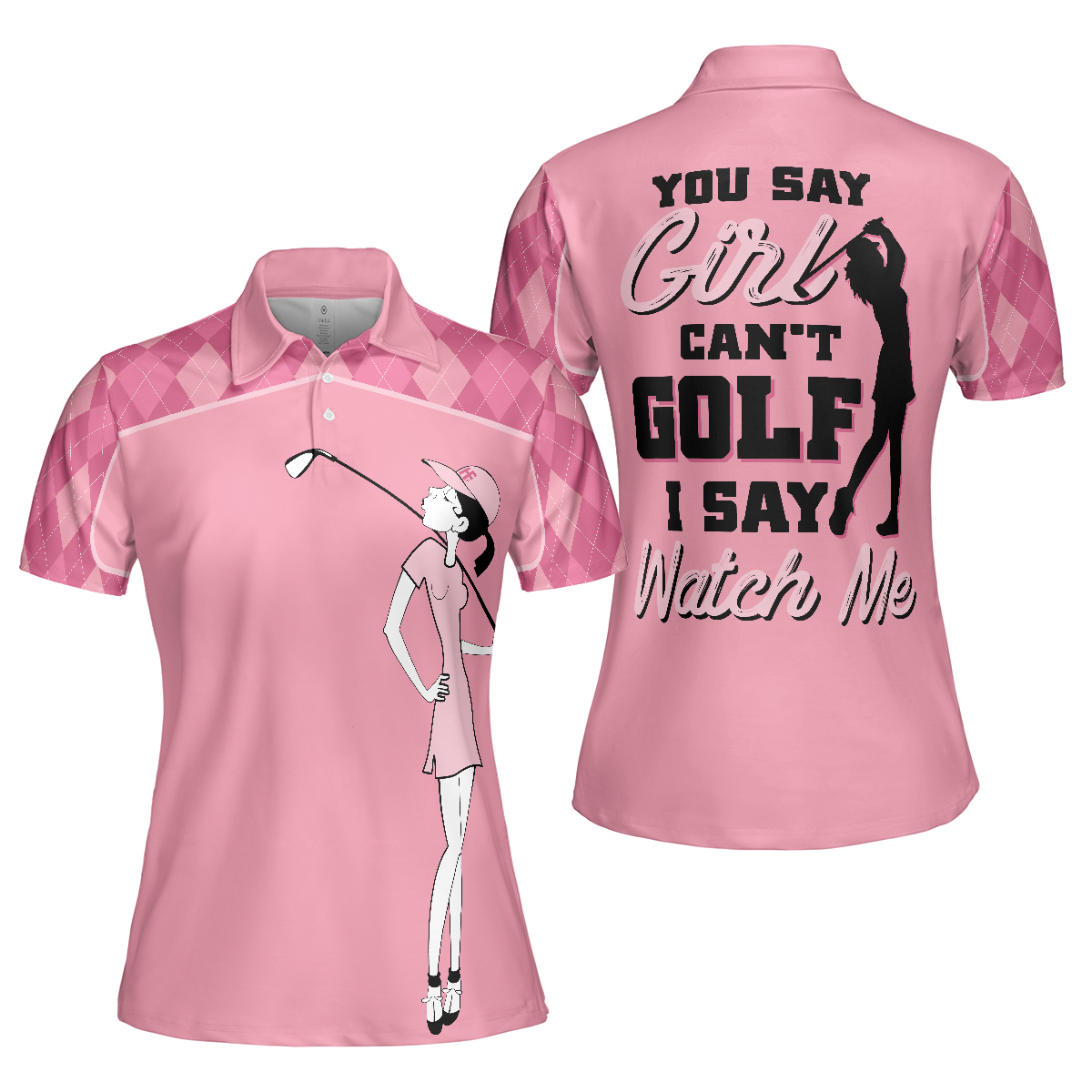 You Say Girl Can't Golf I Say Watch Me Short Sleeve Women Polo Shirt, Pink Golf Shirt With Sayings For Ladies - Perfect Gift For Women