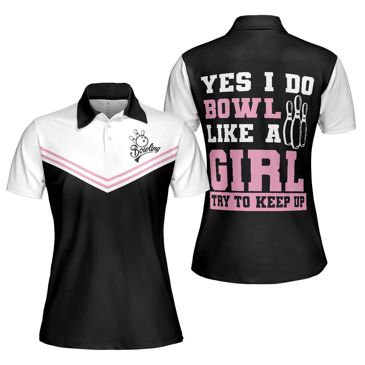 Yes I Do Bowl Like A Girl Try To Keep Up Bowling Short Sleeve Women Polo Shirt, Bowling Shirt For Ladies - Perfect Gift For Women