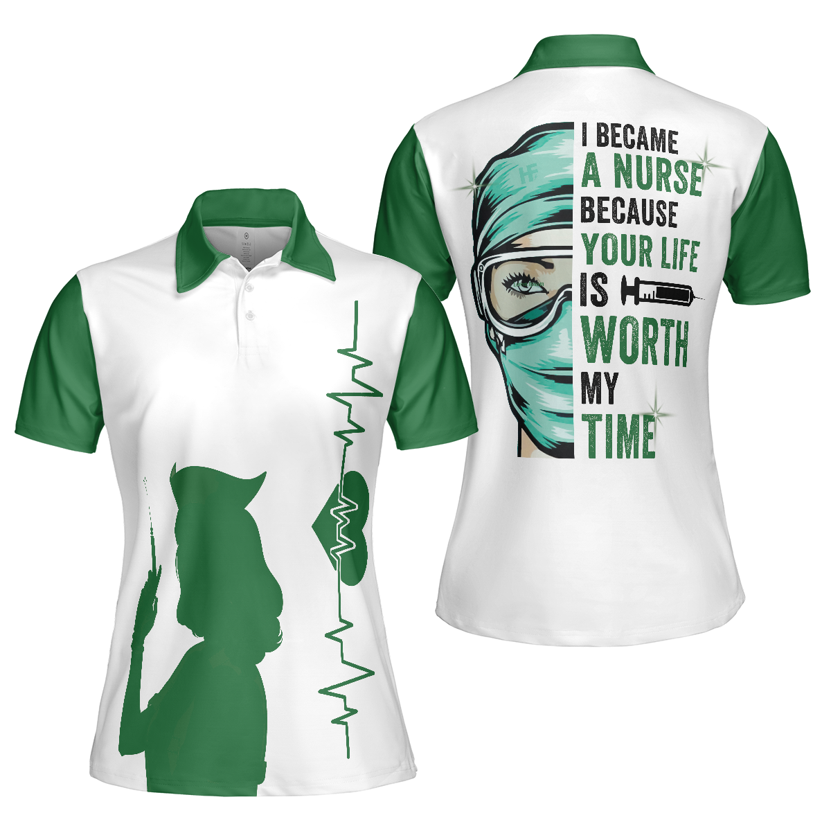 Nurse Women Polo Shirt, I Became A Nurse Because Your Life Is Worth My Time Short Sleeve Women Polo Shirt, Green Nurse Life Shirt