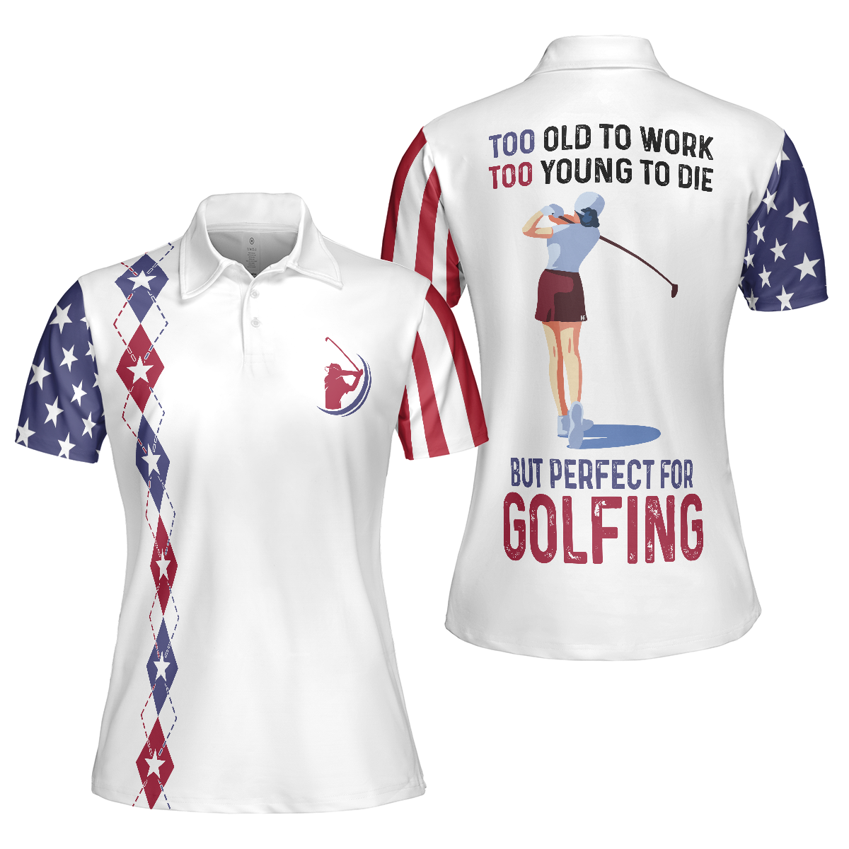 Too Old To Work Too Young To Die But Perfect For Golfing Short Sleeve Women Polo Shirt, Best Ladies Golf Shirt - Perfect Gift For Women