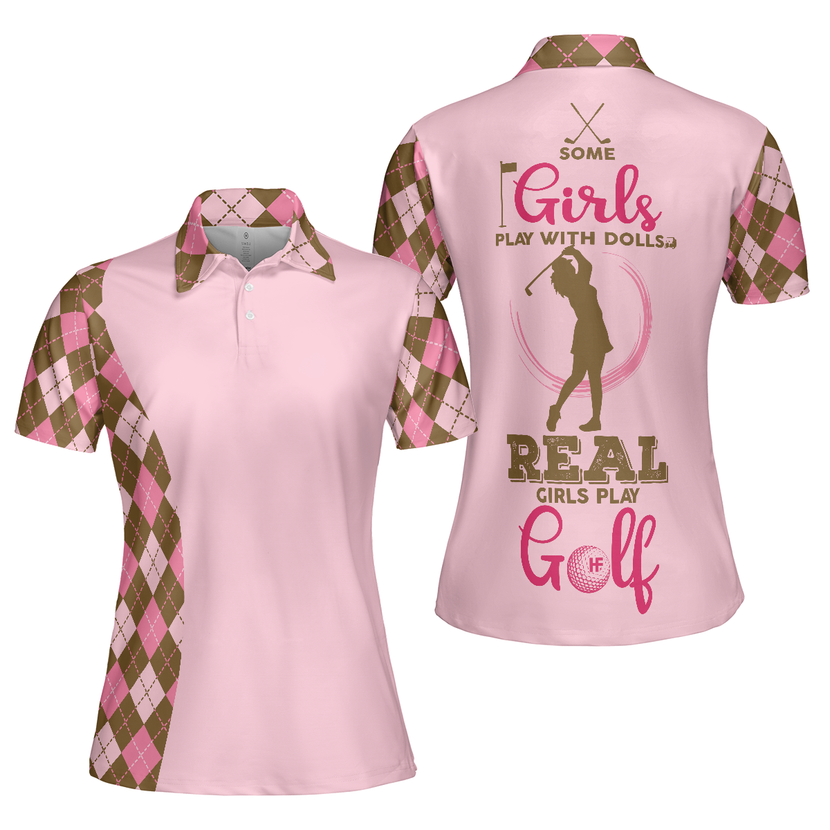 Girl Play Golf Women Polo Shirt, Some Girls Play With Dolls Real Girls Play Golf Women Polo Shirt, Argyle Pattern Shirt For Ladies - Perfect Gift For Women, Ladies