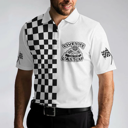 Live Life Like It's The Last Lap Racing Polo Shirt, Black And White Racing Shirt For Men, Best Gift For Men