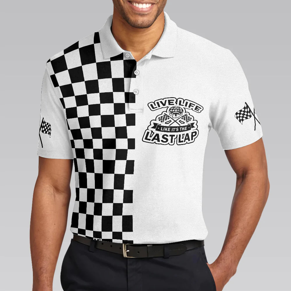 Live Life Like It's The Last Lap Racing Polo Shirt, Black And White Racing Shirt For Men, Best Gift For Men