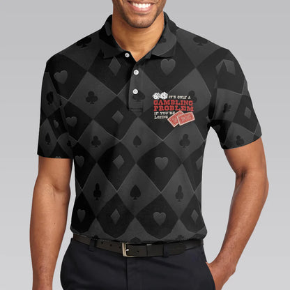 Black Poker Men Polo Shirt, It Only A Gambling Problem If You're Losing Poker Shirt For Men