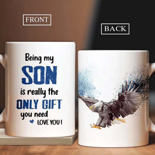 Family White Mug, Son And Dad Mug - Gifts For Son From Dad - Eagle Painting Mug, Being My Son Is Really The Only Gift You Need Mug