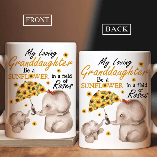 Granddaughter Mug, Family White Mug, Perfect Gift For Granddaughter From Grandma - Elephant Mug, Sunflower Mug, Be A Sunflower In A Field Of Roses Mug
