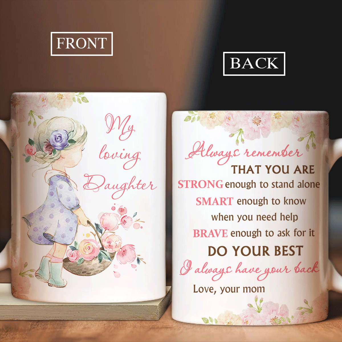 Family White Mug, Daughter And Dad Mug - Gifts For Daughter From Mom - Mom To Daughter, Beautiful Doll, Rose Garden, I Always Have Your Back Mug