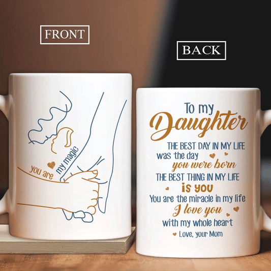 Family White Mug, Daughter And Mom Mug - Gifts For Daughter From Mom - Mom To Daughter, Hand In Hand, Cute Heart, The Best Thing In My Life Is You Mug
